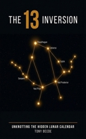 THE 13 INVERSION: UnKnotting the Hidden Lunar Calendar B0GV5TKF1N Book Cover