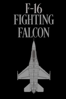 F-16 Fighting Falcon: Lined Journal Notebook for Aviation Enthusiasts 1672357136 Book Cover