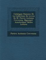 Catalogue Raisonn de La Collection de Livres de M. Pierre Antoine Crevenna, N Gociant Amsterdam: Belles Lettres 1144551927 Book Cover