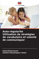 Auto-régularité Utilisation de stratégies de vocabulaire et volonté de communiquer (French Edition) 6207705130 Book Cover
