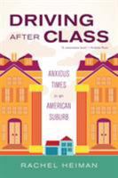 Driving after Class: Anxious Times in an American Suburb 0520277759 Book Cover