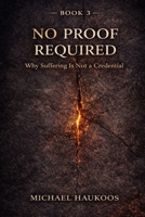 No Proof Required: Why Suffering Is Not a Credential B0GLHLBBYN Book Cover