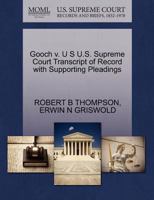 Gooch v. U S U.S. Supreme Court Transcript of Record with Supporting Pleadings 1270521292 Book Cover