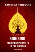 Budismo para principiantes en la era moderna: Una guía teórica y práctica para alcanzar la paz interior en los tiempos contemporáneos B093WMPFDJ Book Cover