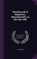 Vital Records of Edgartown, Massachusetts, to the Year 1850 1341669122 Book Cover