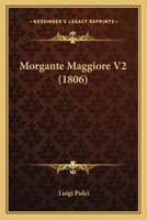 Morgante Maggiore V2 (1806) 116661011X Book Cover