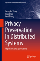 Privacy Preservation in Distributed Systems: Algorithms and Applications 3031580125 Book Cover