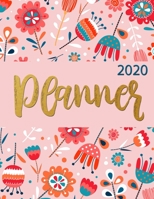 2020 Planner: Year 2020 - 365 Daily - 52 Week journal Planner Calendar Schedule Organizer Appointment Notebook, Monthly Planner, 2020 Planner Weekly and Monthly (2020 weekly planner) 1695081390 Book Cover