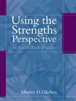 Using the Strengths Perspective in Social Work Practice: A Positive Approach for the Helping Professions 0205335128 Book Cover