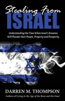 Stealing From Israel: Understanding the Time When Israel's Enemies Will Plunder their People, Property and Prosperity B08GFRZDTQ Book Cover