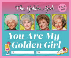 Golden Girls: (A Fill-In Book) 0762496444 Book Cover