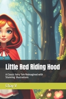 Little Red Riding Hood: A Classic Fairy Tale Reimagined with Stunning AI Illustrations B0FC2TZYL4 Book Cover