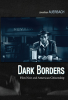 Dark Borders: Film Noir and American Citizenship 0822350068 Book Cover