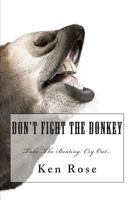 Don't Fight the Donkey 1469917734 Book Cover