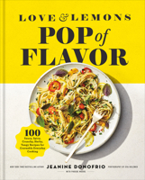 Love and Lemons Pop of Flavor: 100 Saucy, Spicy, Crunchy, Herb-y, Tangy Recipes for Crave-able Everyday Cooking 0593853148 Book Cover