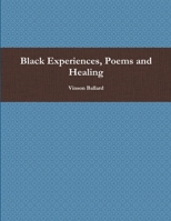 Black Experiences, Poems and Healing 1300517123 Book Cover