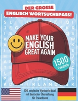 Der große Englisch-Wortsuchspaß: MAKE YOUR ENGLISH GREAT Again! 100 englische Wortsuchrätsel mit deutscher Übersetzung: Englisch Vokabeln spielend ... als Kurzgeschichten (German Edition) B0F197VCW4 Book Cover