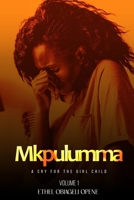 Mkpulumma (A cry for the girl child) Volume 1 9786017293 Book Cover