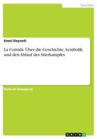 La Corrida. Uber Die Geschichte, Symbolik Und Den Ablauf Des Stierkampfes 3656560935 Book Cover