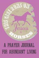 This Girl Runs On Jesus & Horses A Prayer Journal For Abundant Living: The Perfect Christian Notebook For Home Bible Research, Prayer and Study 1076921191 Book Cover