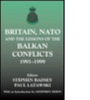 Britain, NATO and the Lessons of the Balkan Conflicts, 1991-1999 071468192X Book Cover