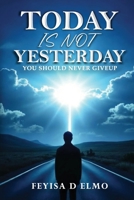 Today Is Not Yesterday B0GS1QXHF6 Book Cover