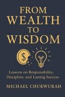 From Wealth to Wisdom: A Journey of Loss, Lessons, and Lasting Change B0FRYX6WTS Book Cover