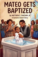 Mateo Gets Baptized B0HDJ2H9TX Book Cover