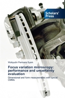 Focus variation microscopy: performance and uncertainty evaluation: Dimensional and form measurements with optical CMMs 6202307528 Book Cover