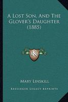 A Lost Son and The Glover's Daughter. 1018905421 Book Cover