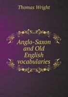 Anglo-Saxon and Old English Vocabularies 5518649169 Book Cover