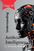 Understanding Artificial Intelligence: Class III B0DRYXL1R9 Book Cover