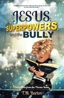 Jesus, Superpowers, and the Bully: Adventures from the Throne Room B0C2BVCMXP Book Cover