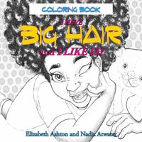 I Have BIG HAIR and I Like It!: Coloring Book 1943658951 Book Cover