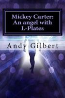 Mickey Carter: An Angel with L-Plates 1546691332 Book Cover