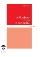 Le Bonheur, Papa, le bonheur... (French Edition) 2342160585 Book Cover