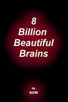 8 Billion Beautiful Brains B0GZKFYWBJ Book Cover