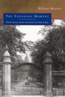 Founding Moment: Church, Society, and the Construction of Trinity College 0773524479 Book Cover