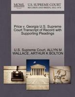 Price v. Georgia U.S. Supreme Court Transcript of Record with Supporting Pleadings 1270549758 Book Cover