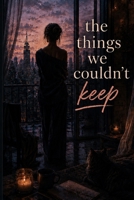 The Things We Couldn't Keep (The Art of Coming Back) B0H6CJTY78 Book Cover