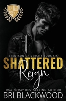 Shattered Reign: A Dark Enemies to Lovers Billionaire College Romance (The Shattered Trilogy) 195628446X Book Cover