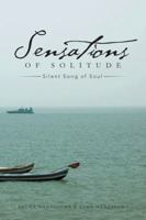 Sensations of Solitude: Silent Song of Soul 1482812428 Book Cover