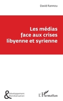 Les médias face aux crises libyenne et syrienne (Développement Et Mondialisation) (French Edition) 2343148120 Book Cover