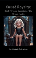 Cursed Royalty: Book Fifteen: Guardian of the Dream Realm B08NRXFSLL Book Cover