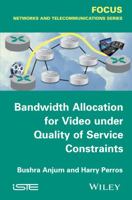 Bandwidth Allocation for Video Under Quality of Service Constraints 1848217463 Book Cover