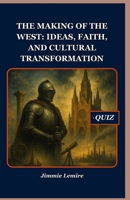 The Making of the West: Ideas, Faith, and Cultural Transformation (HISTORY SET A) B0FNKL8V91 Book Cover