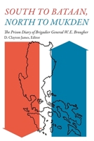 South to Bataan, North to Mukden: The Prison Diary of Brigadier General W. E. Brougher 0820337951 Book Cover