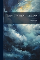 Your T V Weather Map B0FJRJGFYS Book Cover