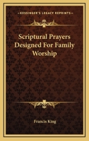 Scriptural Prayers Designed for Family Worship 1163255203 Book Cover