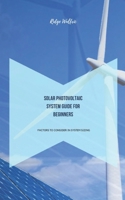 Solar Photovoltaic System Guide for Beginners: Factors to Consider in System Sizing B0DPX54LVV Book Cover